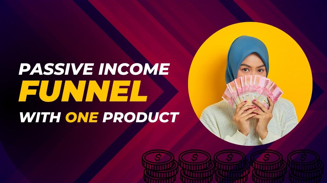 How to Create a Passive Income Funnel With One Product