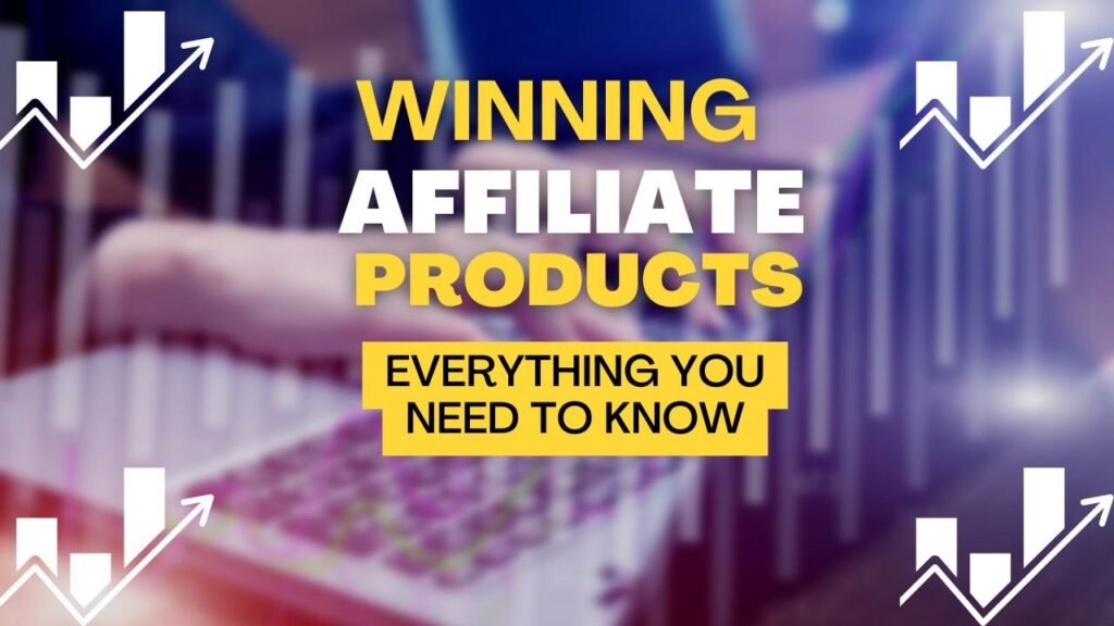How to Find Winning Affiliate Products to Promote